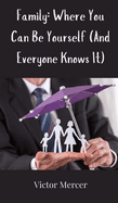 Family: Where You Can Be Yourself (And Everyone Knows It)