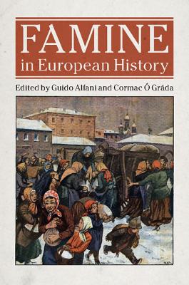 Famine in European History - Alfani, Guido (Editor), and � Gr�da, Cormac (Editor)