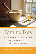 Famine Pots: The Choctaw-Irish Gift Exchange, 1847-Present