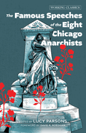 Famous speeches of the eight Chicago anarchists