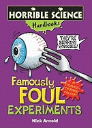 Famously Foul Experiments. Nick Arnold