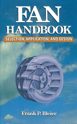 Fan Handbook: Selection, Application, and Design - Bleier, Frank P