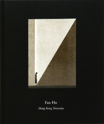Fan Ho: Hong Kong Yesterday - 