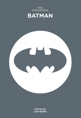 Fan Phenomena: Batman - Burke, Liam (Editor)