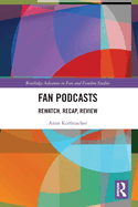 Fan Podcasts: Rewatch, Recap, Review