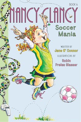 Fancy Nancy: Nancy Clancy, Soccer Mania - O'Connor, Jane