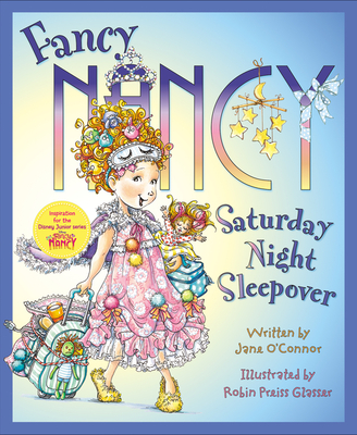 Fancy Nancy: Saturday Night Sleepover - O'Connor, Jane