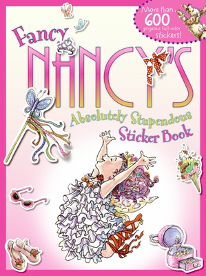 Fancy Nancy's Absolutely Stupendous Sticker Book - O'Connor, Jane
