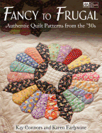 Fancy to Frugal: Authentic Quilt Patterns from the '30s