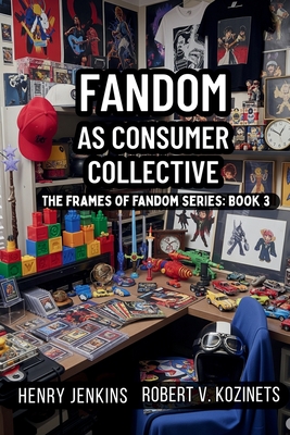 Fandom as Consumer Collective - Kozinets, Robert, and Jenkins, Henry