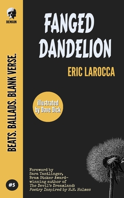 Fanged Dandelion - Tantlinger, Sara (Foreword by), and Larocca, Eric
