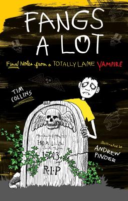 Fangs a Lot: Final Notes from a Totally Lame Vampire - Collins, Tim