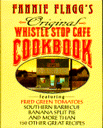 Fannie Flagg's Original Whistle Stop Cafe Cookbook