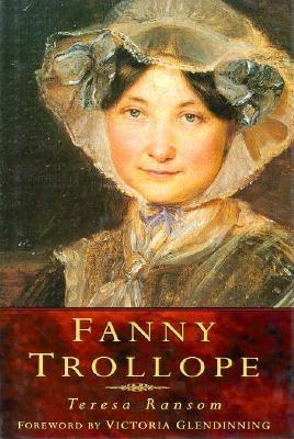 Fanny Trollope - Ransom, Theresa, and Ransom, Teresa, and Glendinning, Victoria (Foreword by)