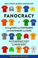 Fanocracy: Turning Fans Into Customers and Customers Into Fans (Revised)