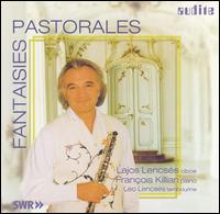 Fantaisies Pastorales - Fran�ois Killian (piano); Lajos Lencses (oboe); Lajos Lencses (horn); Leo Lencs�s (tambourine)