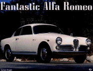 Fantastic Alfa Romeo - Greggio, Luciano, and Bacchi, Sandro (Photographer)