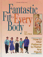Fantastic Fit for Everybody: How to Alter Patterns to Flatter Your Figure
