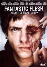 Fantastic Flesh: The Art of Make-Up EFX