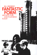 Fantastic Form: Architecture and Planning Today