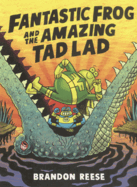 Fantastic Frog and the Amazing Tad Lad