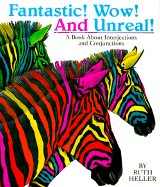 Fantastic! Wow! and Unreal!: A Book about Interjections and Conjunctions