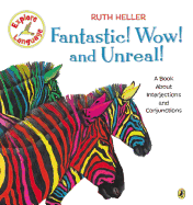 Fantastic! Wow! and Unreal!: A Book about Interjections and Conjunctions