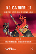 Fantasy/Animation: Connections Between Media, Mediums and Genres
