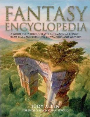 Fantasy Encyclopedia - Allen, Judy, and Hook, Richard, and Stroud, Jonathon