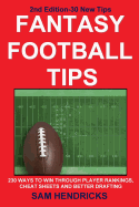 Fantasy Football Tips: 230 Ways to Win Through Player Rankings, Cheat Sheets and Better Drafting