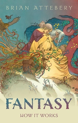 Fantasy: How It Works - Attebery, Brian