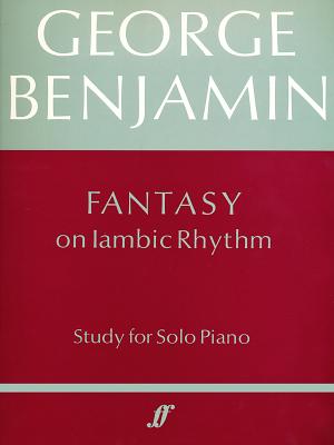 Fantasy on Iambic Rhythm - Benjamin, George (Composer)