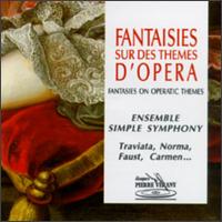 Fantasy On Operatic Themes - Benoit Fromanger (flute); Fr�d�ric Laroque (violin); Marie-H�l�ne Beridot (violin); Pierre Lenert (viola); Simple Symphony