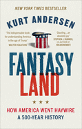 Fantasyland: How America Went Haywire: A 500-Year History