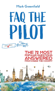 FAQ the Pilot: The 72 Most Popular Questions Answered From Inside the Cockpit