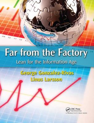 Far from the Factory: Lean for the Information Age - Gonzalez-Rivas, George, and Larsson, Linus