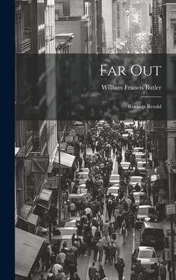 Far Out: Rovings Retold - Butler, William Francis