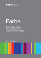 Farbe: Entwurfsgrundlagen, Planungsstrategien, Visuelle Kommunikation