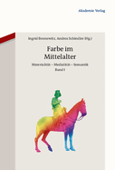 Farbe Im Mittelalter: Materialit?t - Medialit?t - Semantik