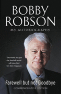 Farewell But Not Goodbye - Robson, Bobby, Sir