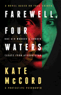 Farewell, Four Waters: One Aid Workers Sudden Escape from Afghanistan