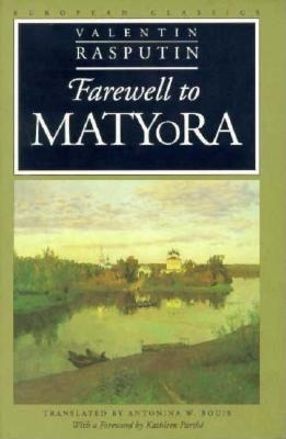 Farewell to Matyora - Rasputin, Valentin, and Bouis, Antonina W (Translated by), and Parth�, Kathleen (Foreword by)