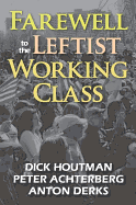Farewell to the Leftist Working Class