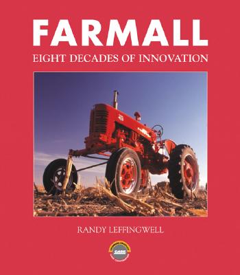 Farmall: Eight Decades of Innovation - Leffingwell, Randy