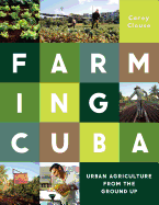 Farming Cuba: Urban Agriculture from the Ground Up