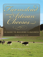 Farmstead and Artisan Cheeses: A Guide to Building a Business