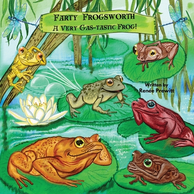 Farty Frogsworth: A Very Gas-tastic Frog! - Prewitt, Ren�e