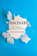 Fascinate: Your 7 Triggers to Persuasion and Captivation