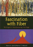 Fascination with Fiber: Michigan's Handweaving Heritage