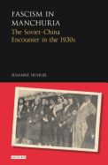 Fascism in Manchuria: The Soviet-China Encounter in the 1930s